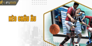 Kèo Châu Âu Fi88 - Lên Kèo Cược Đỉnh Rinh Thưởng Hấp Dẫn