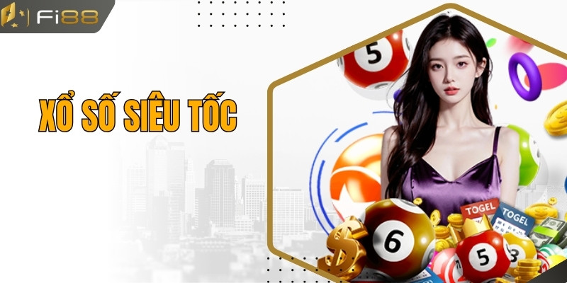 Xổ Số Siêu Tốc Fi88 - Mở Ra Hành Trình Dự Đoán Cực Cuốn