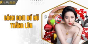 Cách Chơi Nổ Hũ Thắng Lớn Dành Cho Mọi Tín Đồ Đam Mê